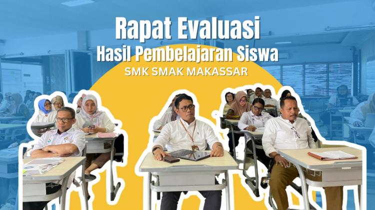 { S M A K - M A K A S S A R} : Rapat evaluasi akhir pembelajaran tahun ajaran 2022/2023